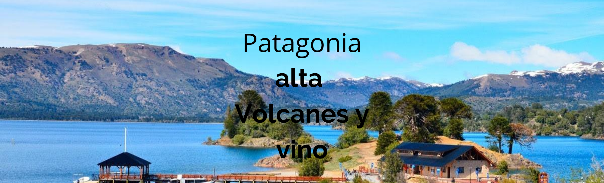 Patagonia alta | volcanes y vino